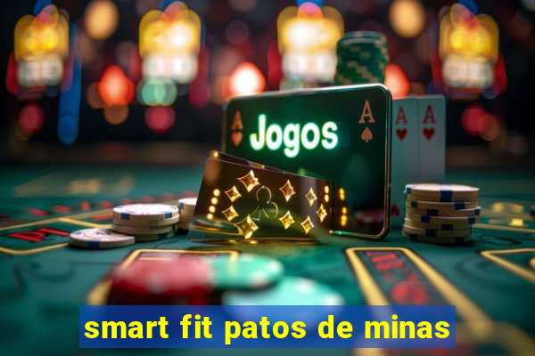 smart fit patos de minas